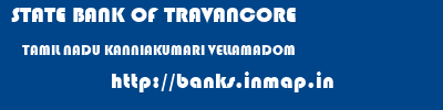 STATE BANK OF TRAVANCORE  TAMIL NADU KANNIAKUMARI VELLAMADOM   banks information 